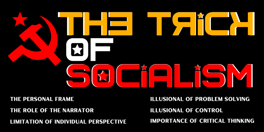 Banner - The Trick of Socialism: The Personal Frame, The Role of the Narrator, Limitation of Individual Perspective, Illusion of Problem Solving, Illusion of Control, Importance of Critical Thinking